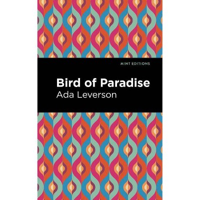 Bird of Paradise - (Mint Editions) by  Ada Leverson (Paperback)