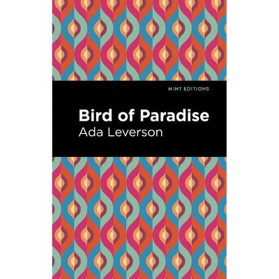 Bird of Paradise - (Mint Editions) by  Ada Leverson (Paperback)