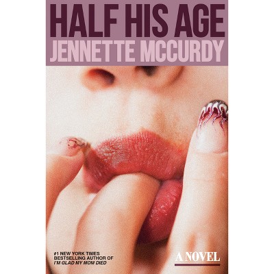 Half His Age - by Jennette McCurdy (Hardcover)