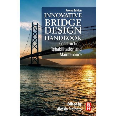 Innovative Bridge Design Handbook - 2nd Edition by  Alessio Pipinato (Paperback)