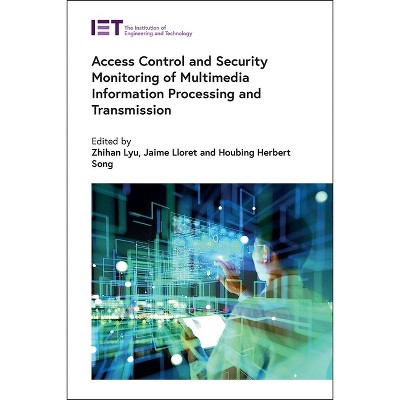 Access Control and Security Monitoring of Multimedia Information Processing and Transmission - (Computing and Networks) (Hardcover)