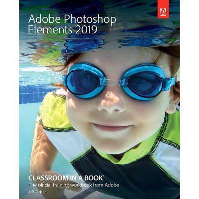 Adobe Photoshop Elements 2019 Classroom in a Book - by  John Evans & Katrin Straub (Paperback)