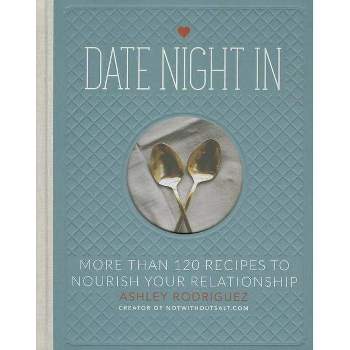Date Night in - by  Ashley Rodriguez (Hardcover)