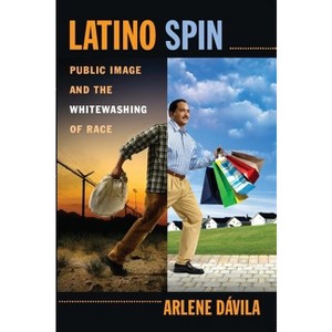 Latino Spin - by  Arlene Dávila (Hardcover) - 1 of 1