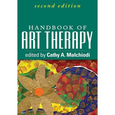 Handbook of Art Therapy, Second Edition - 2nd Edition by  Cathy A Malchiodi (Hardcover)