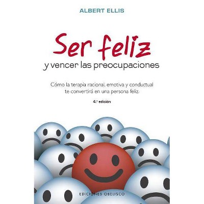 Ser Feliz y Vencer Las Preocupaciones - by  Albert Ellis (Paperback)