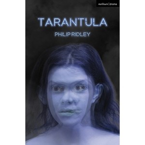 Tarantula - (Modern Plays) by  Philip Ridley (Paperback) - 1 of 1