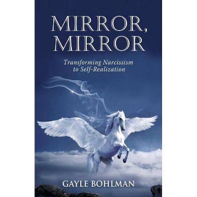 Mirror, Mirror - by  Gayle Bohlman (Paperback)