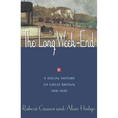 The Long Week End - by  Robert Graves & Alan Hodge (Paperback)