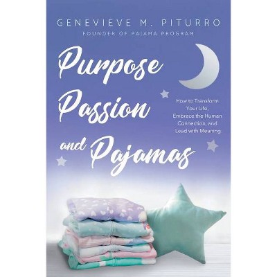 Purpose, Passion, and Pajamas - by  Genevieve M Piturro (Paperback)