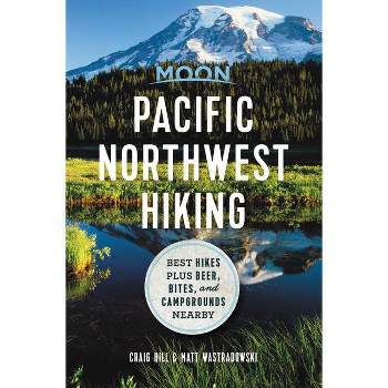 Moon Pacific Northwest Hiking - (Moon Outdoors) by  Matt Wastradowski (Paperback)