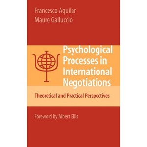 Psychological Processes in International Negotiations - by  Francesco Aquilar & Mauro Galluccio (Hardcover) - 1 of 1
