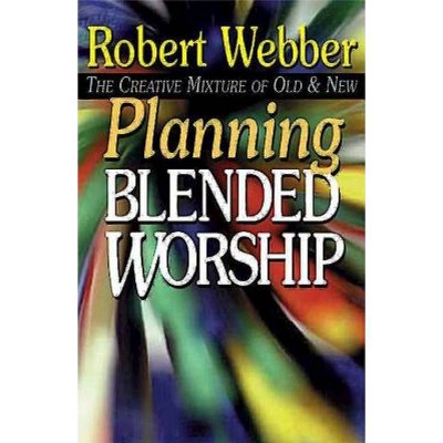 Planning Blended Worship - by  Robert Webber (Mixed Media Product)