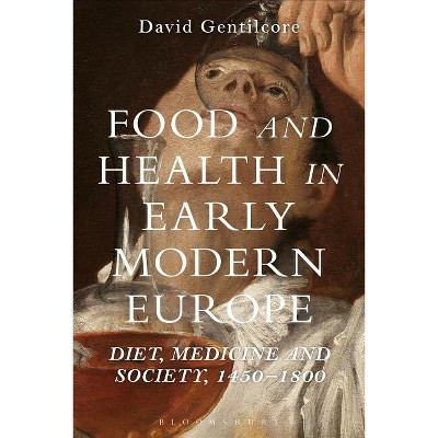 Food and Health in Early Modern Europe - by  David Gentilcore (Paperback)