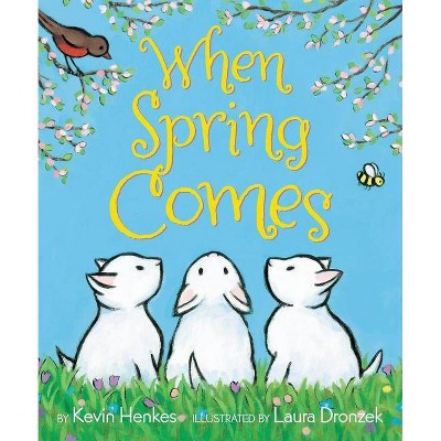 When Spring Comes - by  Kevin Henkes (Hardcover)