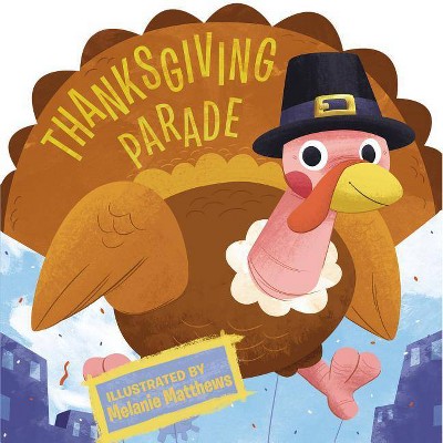 Thanksgiving Parade - (Thanksgiving Board Books) by  Price Stern Sloan (Board Book)