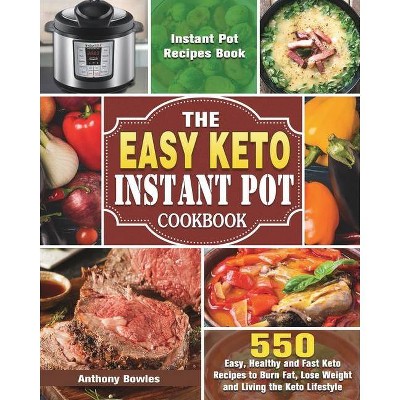 The Easy Keto Instant Pot Cookbook - by  Anthony Bowles (Paperback)