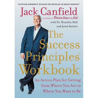 The Success Principles Workbook - by  Jack Canfield & Brandon Hall & Janet Switzer (Paperback)