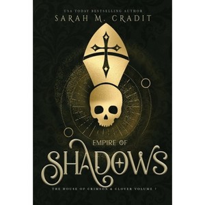 Empire of Shadows - (The House of Crimson & Clover) by  Sarah M Cradit (Hardcover) - 1 of 1