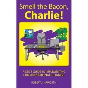 Smell the Bacon, Charlie! - by  Robert J Haworth (Paperback) - 1 of 1