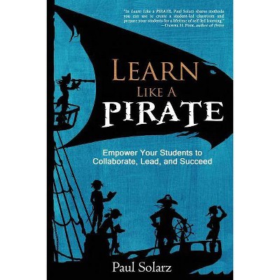 Learn Like a PIRATE - by  Paul Solarz (Paperback)