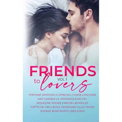 Friends to Lovers - (Romancing the Tropes) by  Stefanie Simpson & K Sterling & Marie Lipscomb (Paperback)