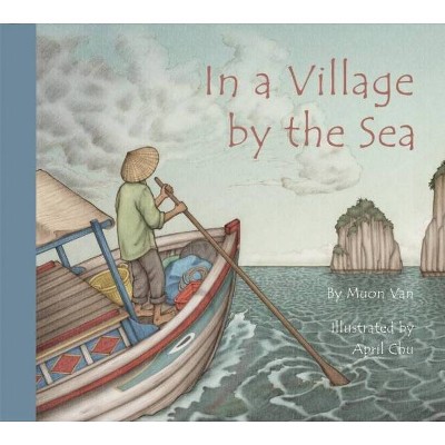 In a Village by the Sea - by  Muon Van (Hardcover)