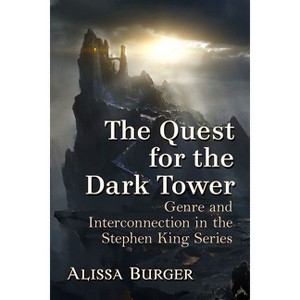 The Quest for the Dark Tower - by  Alissa Burger (Paperback) - 1 of 1