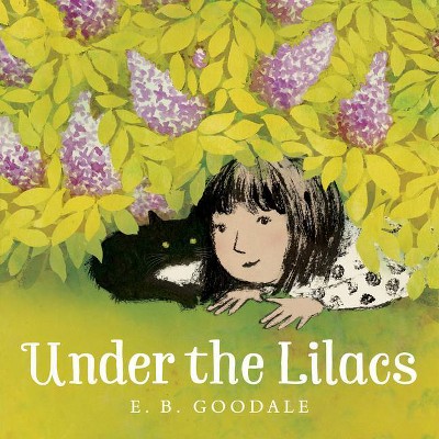Under the Lilacs - by  E B Goodale (Hardcover)
