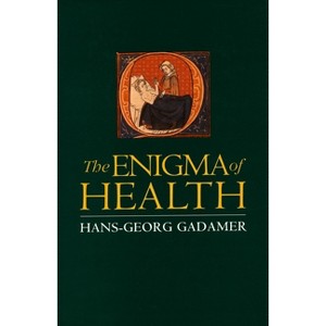 Enigma of Health - by  Hans-Georg Gadamer (Paperback) - 1 of 1