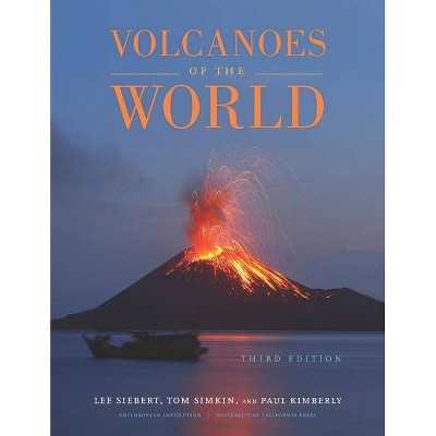 Volcanoes of the World - 3rd Edition by  Lee Siebert & Tom Simkin & Paul Kimberly (Hardcover)