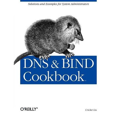 DNS & Bind Cookbook - by  Cricket Liu (Paperback)