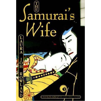 The Samurai's Wife - (Sano Ichiro Novels) by  Laura Joh Rowland (Paperback)