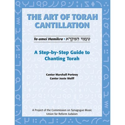 Art of Torah Cantillation, Vol. 1: A Step-By-Step Guide to Chanting Torah - by  Marshall Portnoy & Josee Wolff (Paperback)