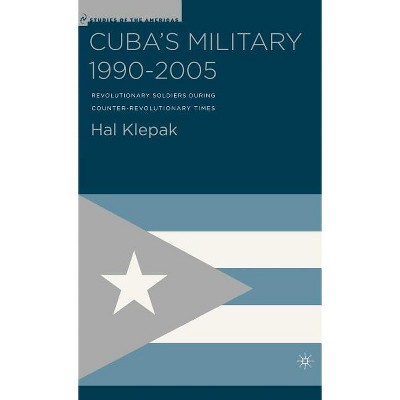 Cuba's Military 1990-2005 - (Studies of the Americas) by  H Klepak (Hardcover)