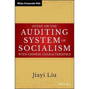 Study on the Auditing System of Socialism with Chinese Characteristics - (Wiley Corporate F&a) by  Jiayi Liu (Hardcover) - 1 of 1