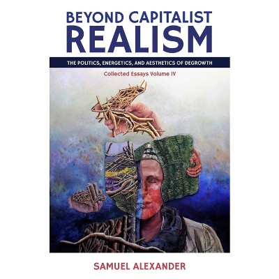 Beyond Capitalist Realism - By Samuel Alexander (paperback) : Target