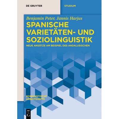 Spanische Varietäten- Und Soziolinguistik - (Romanistische Arbeitshefte) by  Benjamin Peter & Jannis Harjus (Paperback)