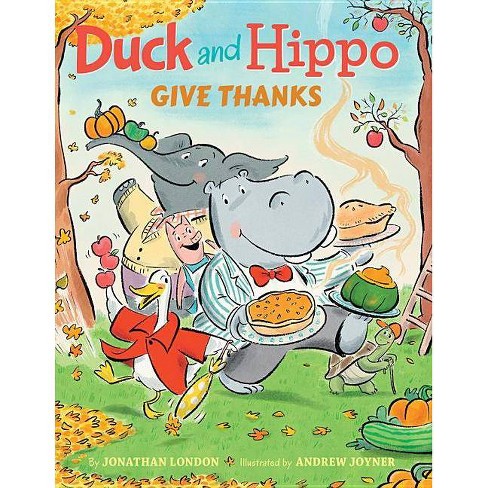 Duck And Hippo Give Thanks By Jonathan London Hardcover Target