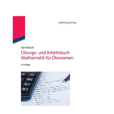 Übungs- Und Arbeitsbuch Mathematik Für Ökonomen - 8th Edition by  Karl Bosch (Paperback)