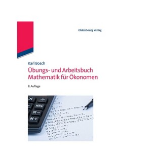 Übungs- Und Arbeitsbuch Mathematik Für Ökonomen - 8th Edition by  Karl Bosch (Paperback) - 1 of 1