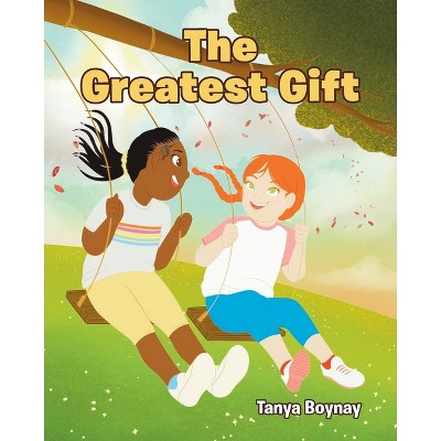 The Greatest Gift - by  Tanya Boynay (Paperback)