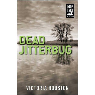 Dead Jitterbug, 6 - (Loon Lake Mystery) by  Victoria Houston (Paperback)