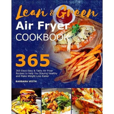 Lean and Green Air Fryer Cookbook 2021 - by  Barbara Veith (Paperback)