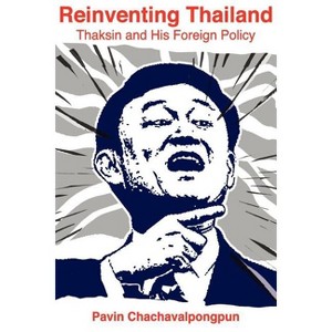 Reinventing Thailand - by  Pavin Chachavalpongpun (Paperback) - 1 of 1
