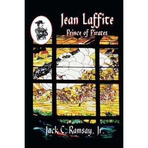 Jean Laffite - by  Jack C Ramsay & Jack C Ramsay (Paperback) - 1 of 1