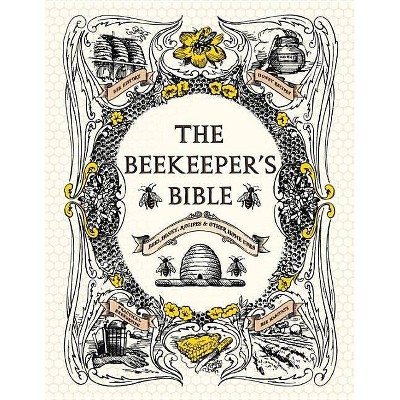 The Beekeeper's Bible - by  Richard Jones & Sharon Sweeney-Lynch (Hardcover)