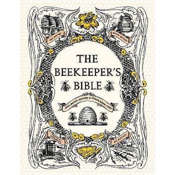 The Beekeeper's Bible - by  Richard a Jones & Sharon Sweeney-Lynch (Hardcover)