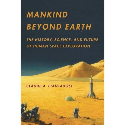 Mankind Beyond Earth - by  Claude Piantadosi (Paperback)