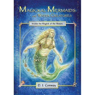 Magickal Mermaids and Water Creatures - by  D J Conway (Paperback)